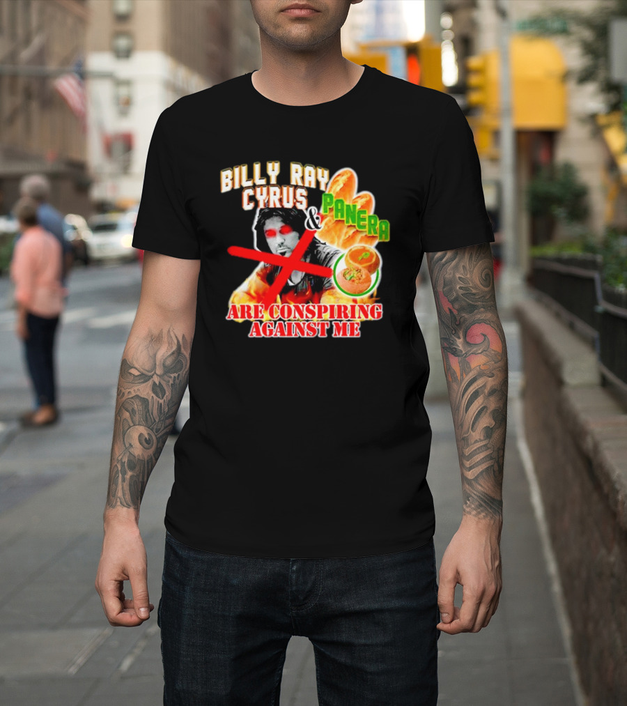 Billy Ray Cyrus Panera Conspiracy Against Me Red Crossed Eyes Fiery Bagel T-Shirt