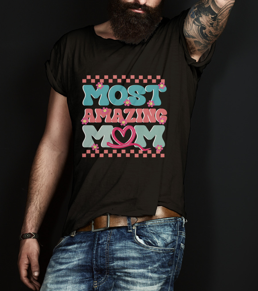 Most Amazing Mom Heart And Flower T-Shirt