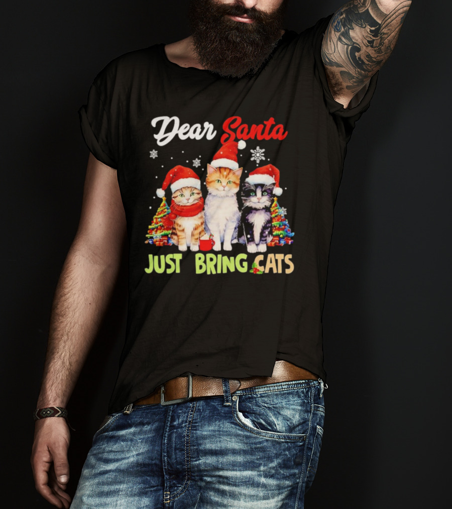 Dear Santa Just Bring Cats Christmas Cats In Santa Hats With Trees T-Shirt