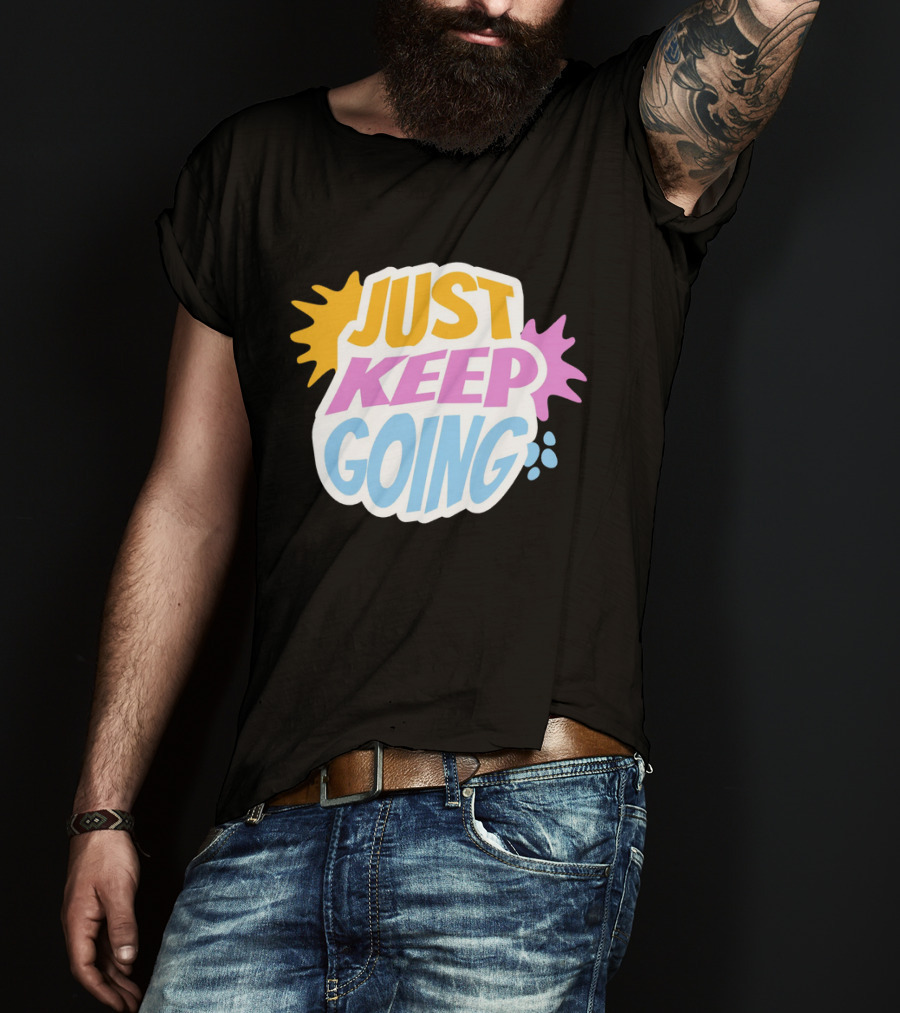 Just Keep Going Text Effect T-Shirt