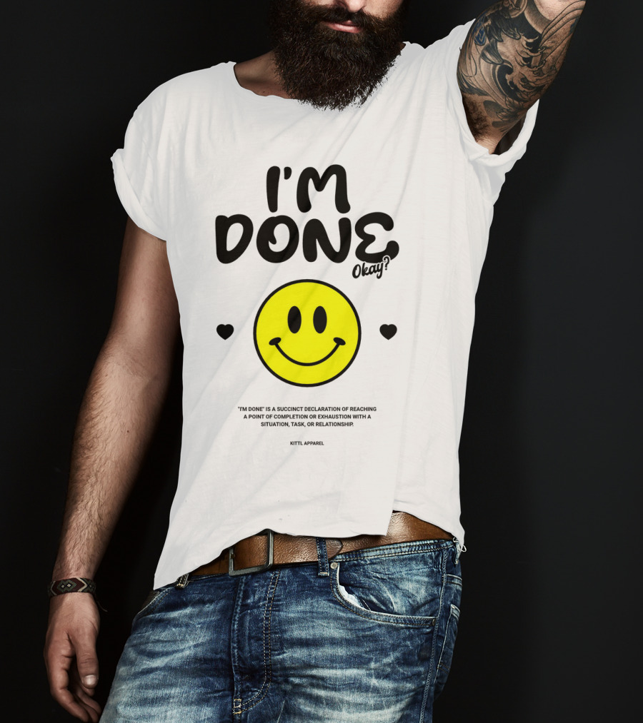 I'm Done Okay Smiley Face Kittl T-Shirt