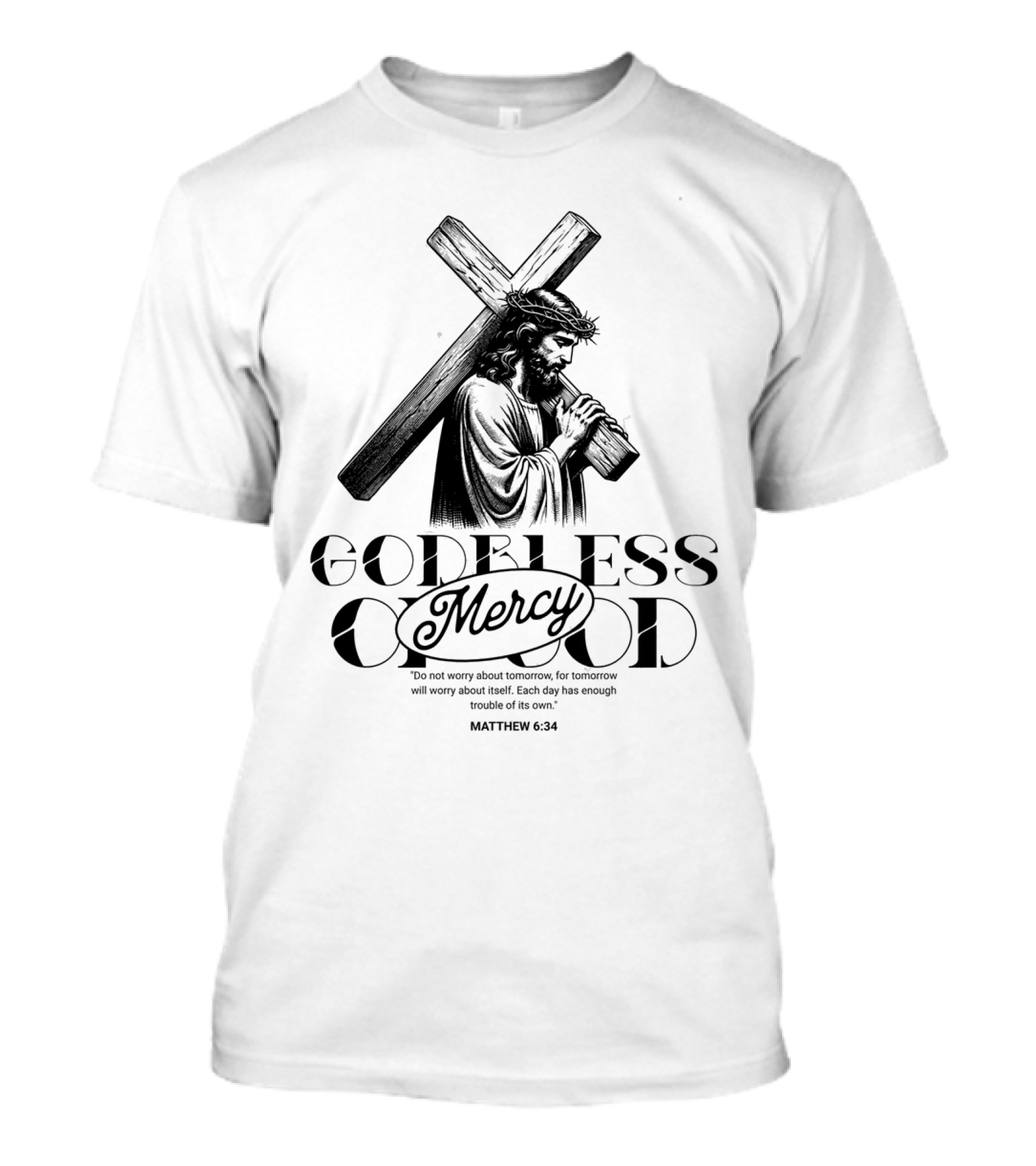 Godbless Mercy Of God Matthew 6:34 Jesus Carrying Cross T-Shirt