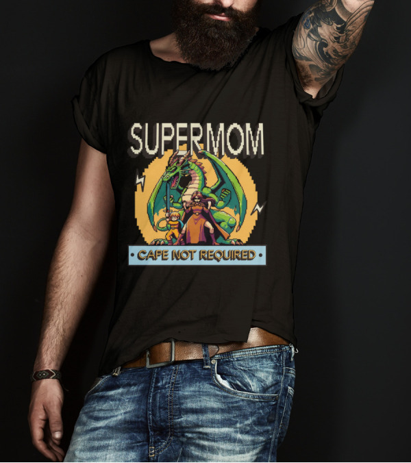 Supermom Cape Not Required Dragon Adventure T-Shirt