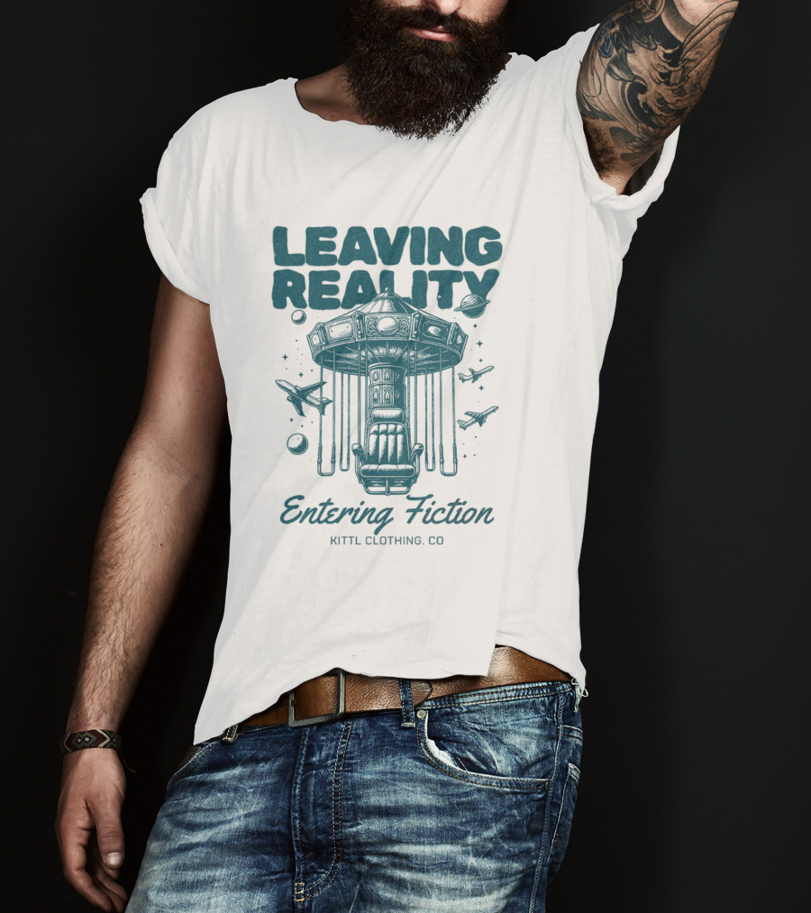 Leaving Reality Entering Fiction Kittl Clothing Co T-Shirt