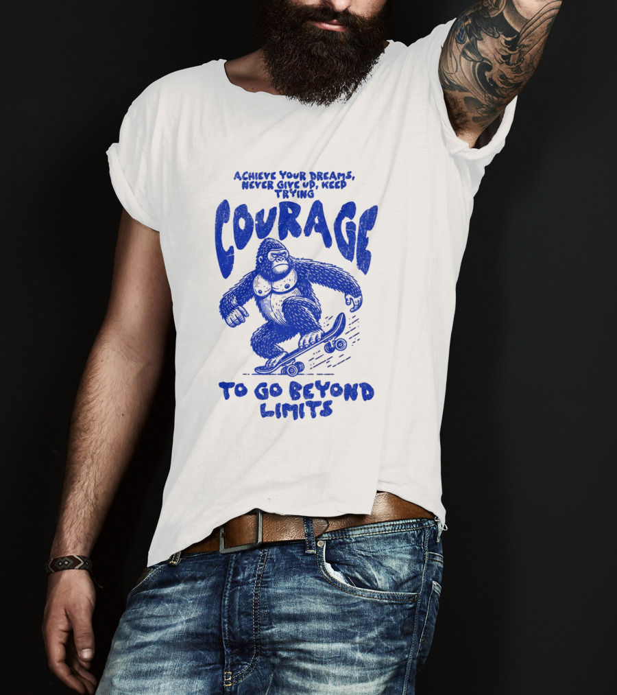 Achieve Your Dreams Courage Skateboarding Gorilla To Go Beyond Limits T-Shirt