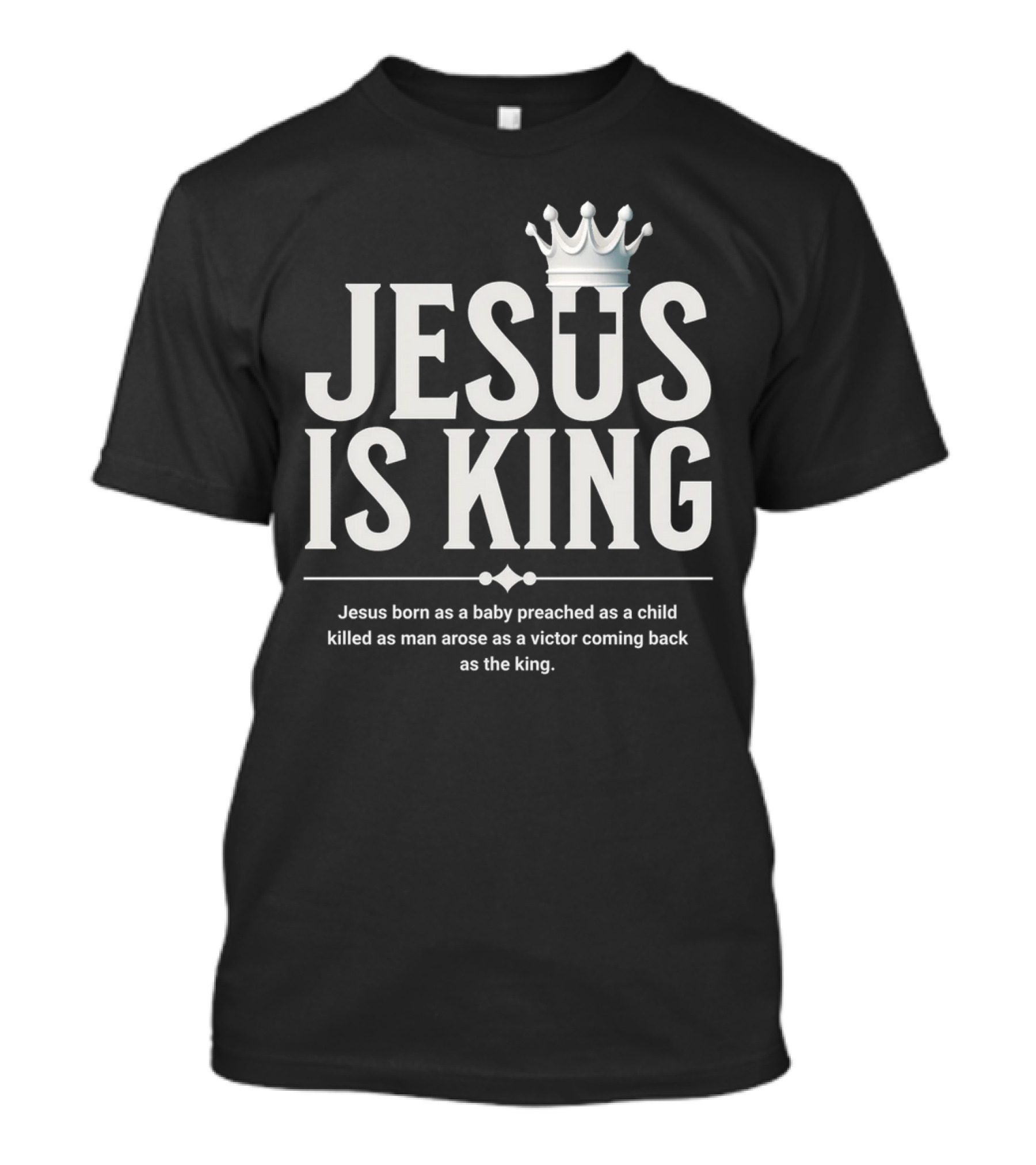 Jesus Is King Crowned Savior With Victor's Journey T-Shirt