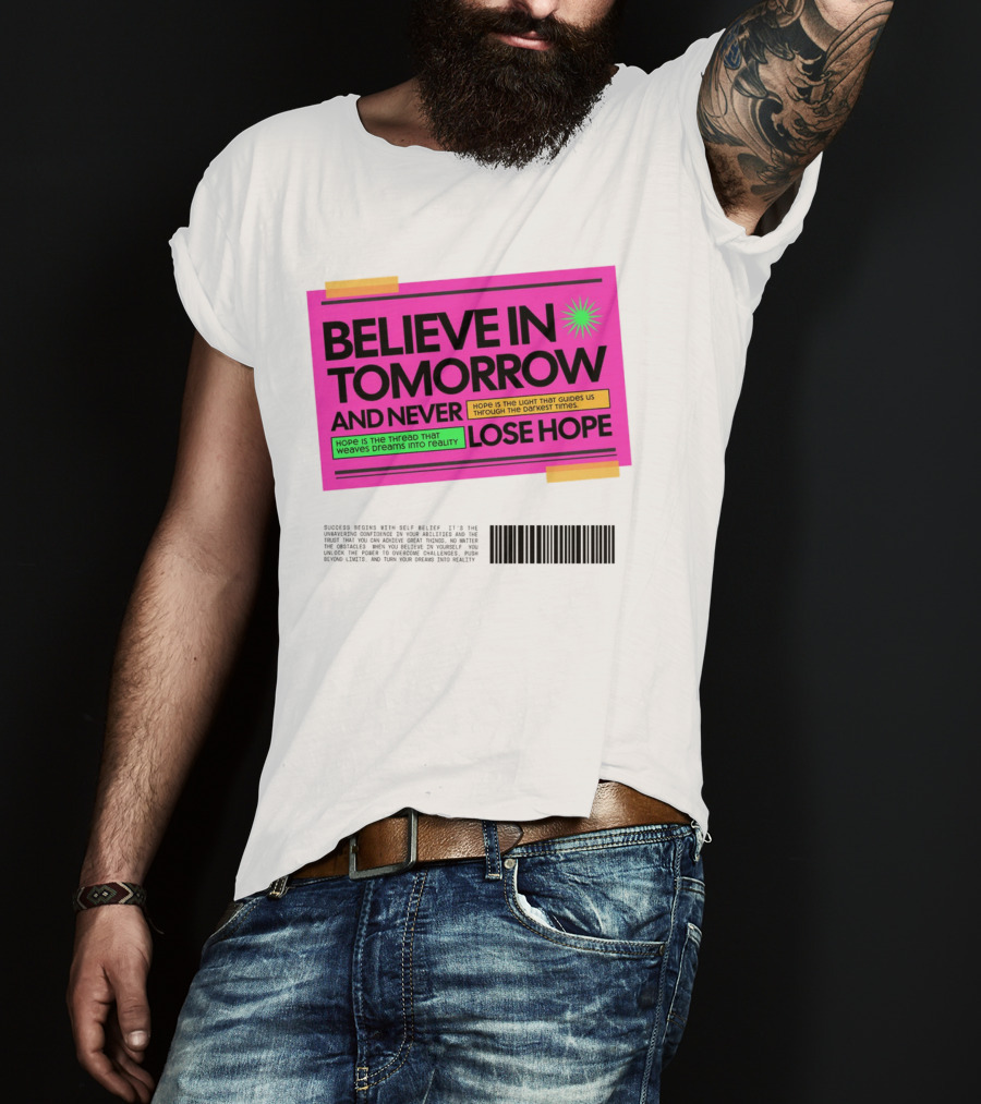 BELIEVE IN TOMORROW AND NEVER LOSE HOPE Hope Is The Light That Guides Us Through The Darkest Times T-Shirt