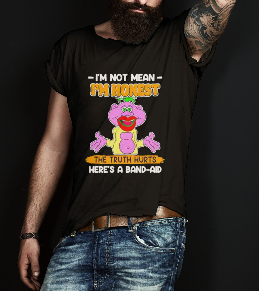 I'm Not Mean I'm Honest The Truth Hurts Here's A Band-Aid T-Shirt