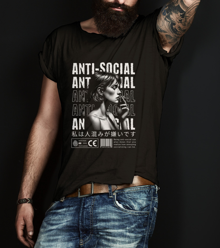 ANTI-SOCIAL Being Anti-Social Can Also Mean That You Realize How Annoying Socializing Can Be T-Shirt