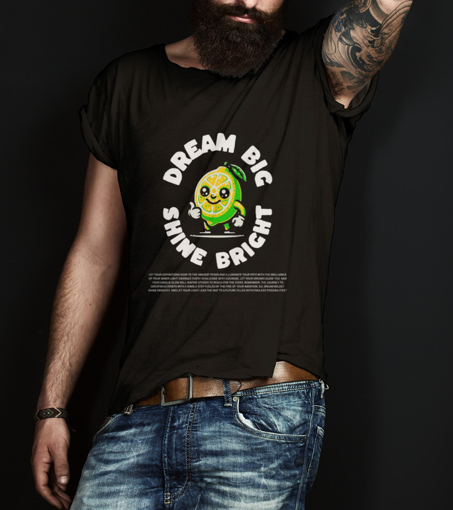 Dream Big Shine Bright Cute Lemon Character Estd. T-Shirt