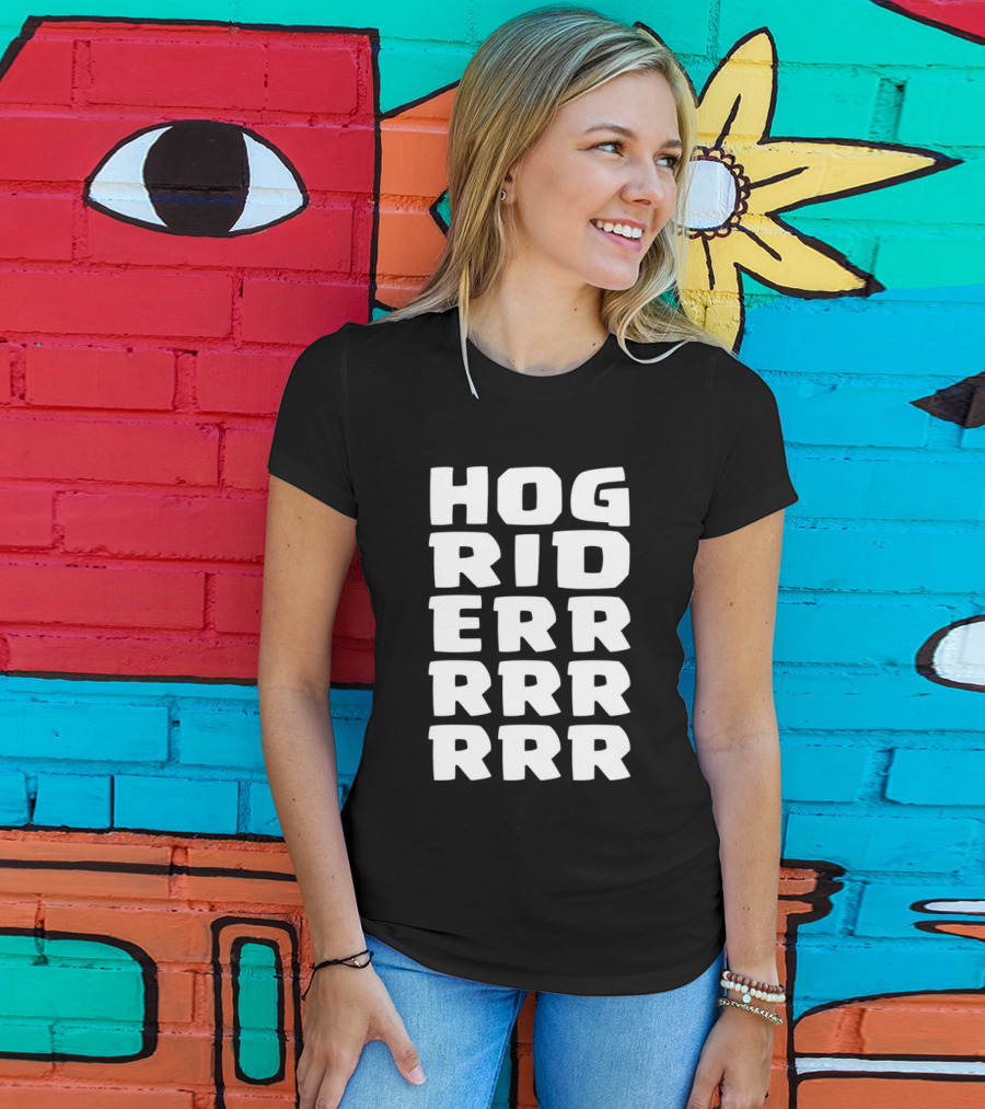 Hog Rider HOG RIDERRRRR T-Shirt