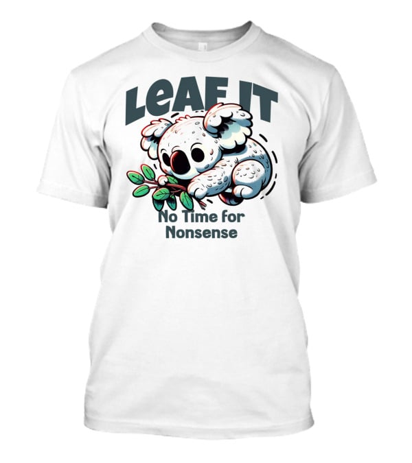 LEAF IT No Time For Nonsense Koala With Leaves T-Shirt