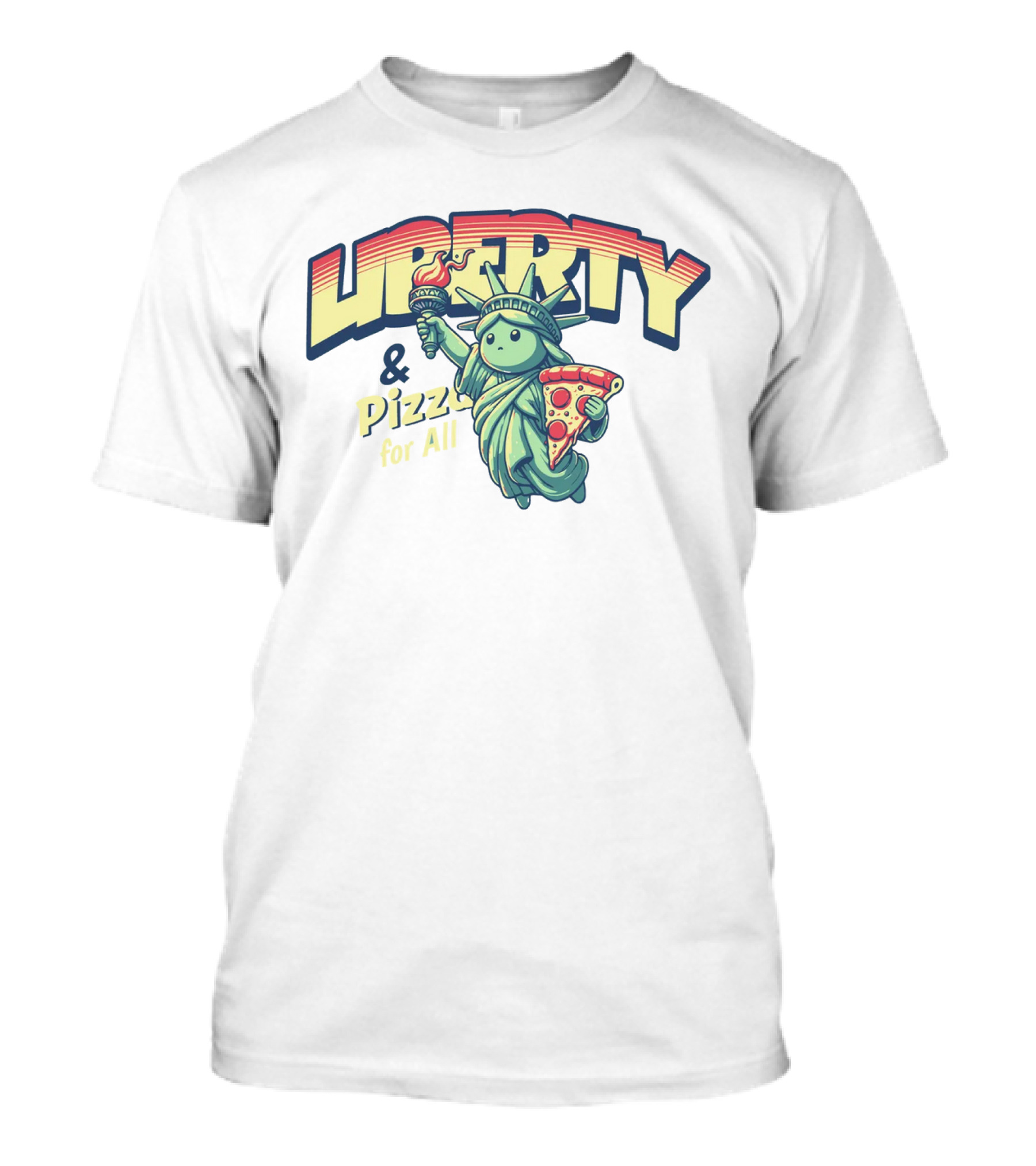 LIBERTY And Pizza For All Statue Holding Slice T-Shirt