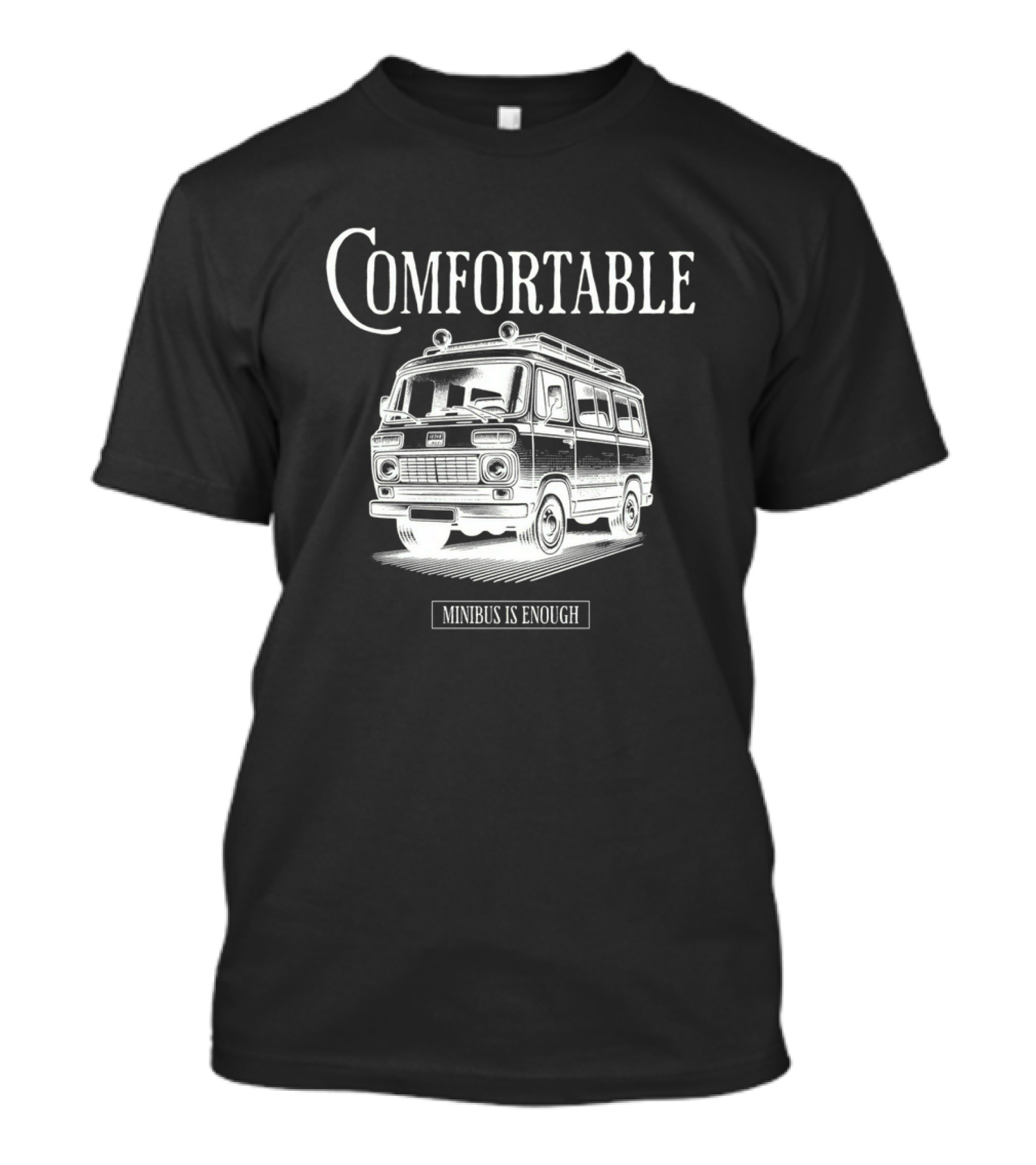 Comfortable Minibus Is Enough T-Shirt