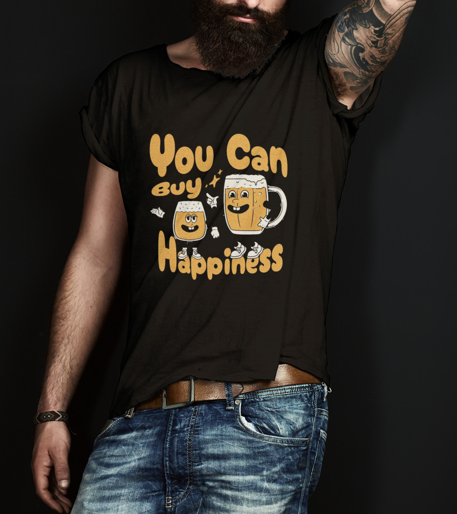 You Can Buy Happiness Beer Glasses With Smiling Characters T-Shirt