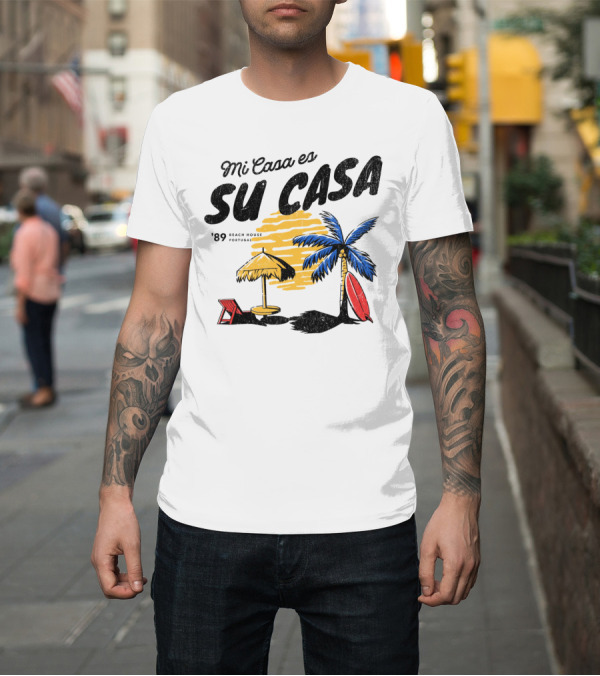 Shirt: Mi Casa Es Su Casa '89 Beach House Portugal Palm Tree Umbrella Chair Surfboard T-Shirt Mi Casa Es Su Casa '89 Beach House Portugal Palm Tree Umbrella Chair Surfboard T-Shirt