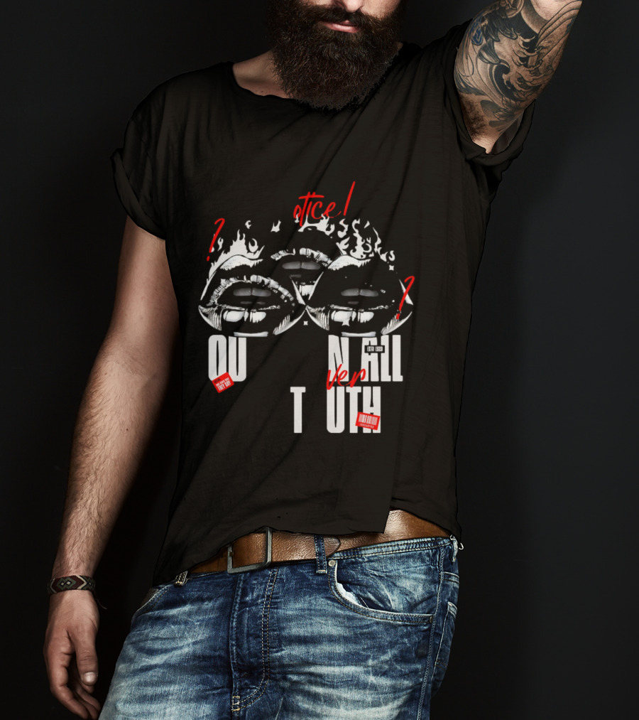 Out Veril Truth Notice Lips Question Flames T-Shirt