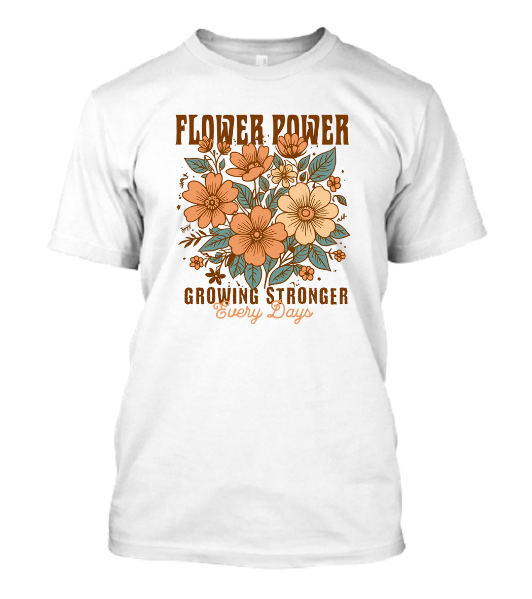 Flower Power Growing Stronger Every Day T-Shirt