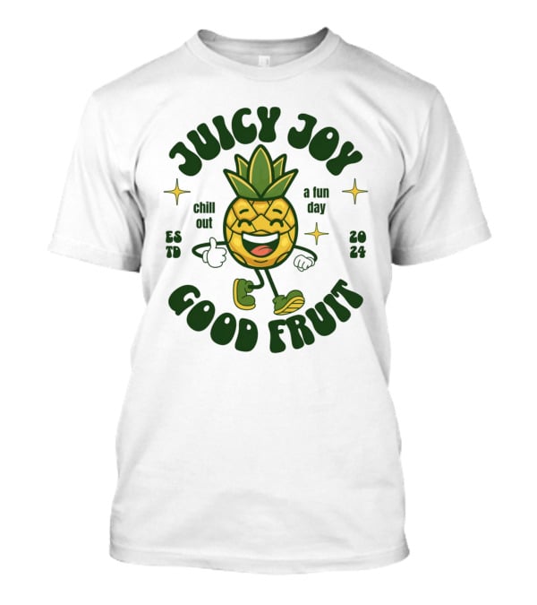 Juicy Joy Good Fruit Chill Out A Fun Day T-Shirt
