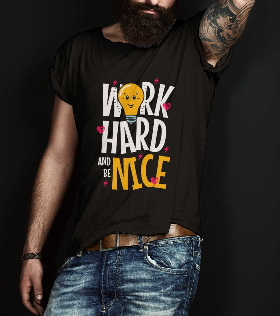 Work Hard And Be Nice Lightbulb Hearts T-Shirt