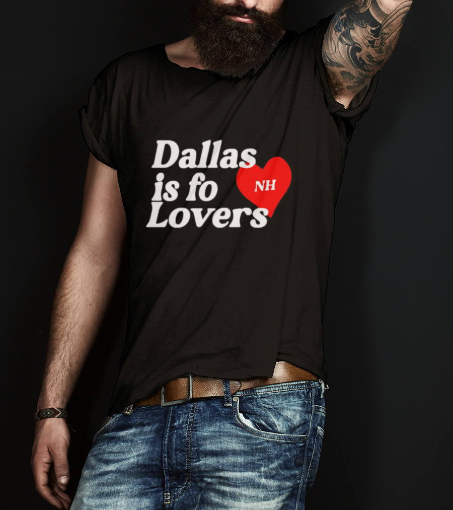 Dallas Is Fo Lovers NH Heart T-Shirt