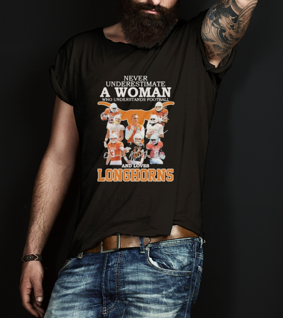 Never Underestimate A Woman Who Understands Football And Loves Longhorns T-Shirt