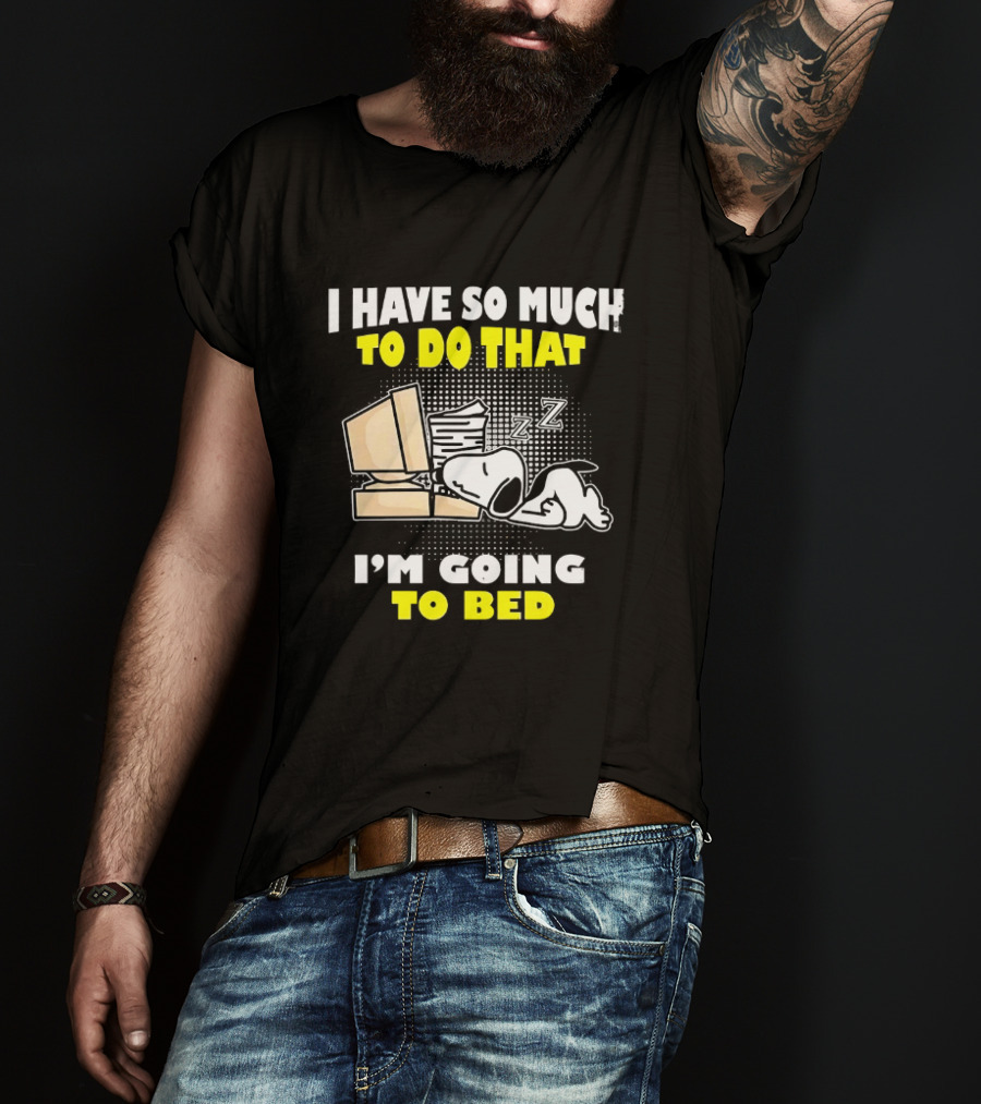 Snoopy I Have So Much To Do That I'm Going To Bed Zzz Computer Stack T-Shirt