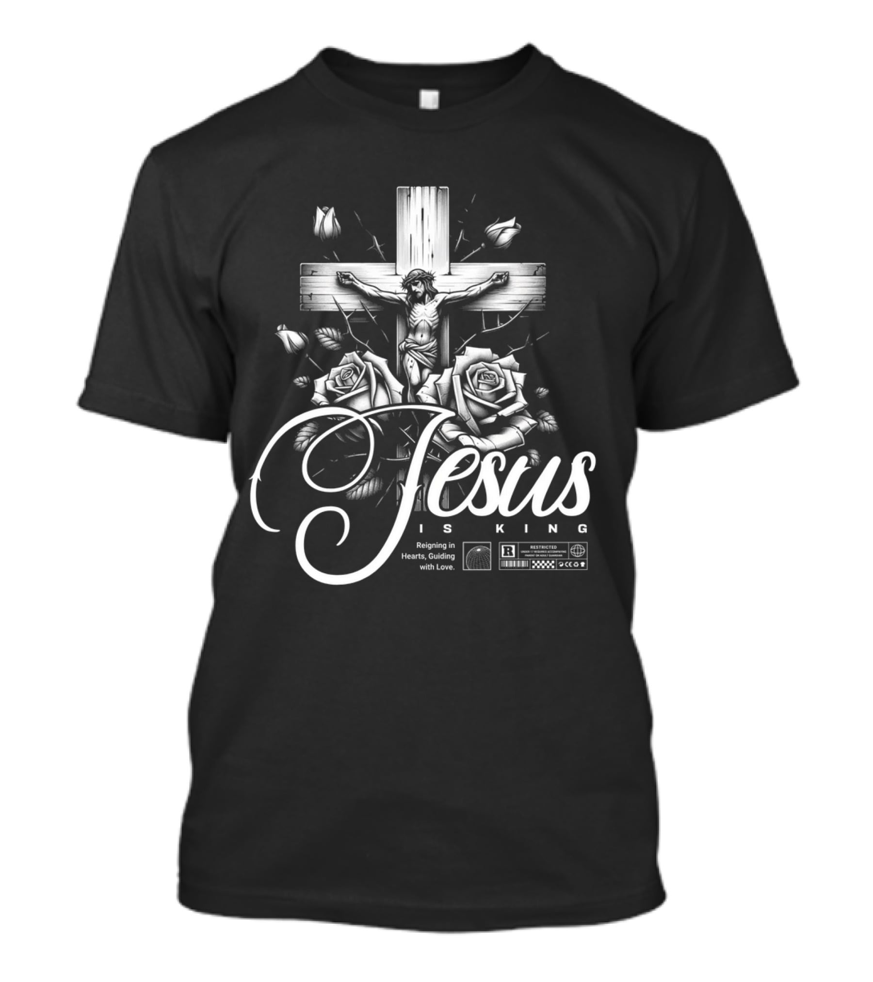 Jesus Is King Reigning In Hearts Guiding With Love Roses Cross Crucifixion R Restricted T-Shirt