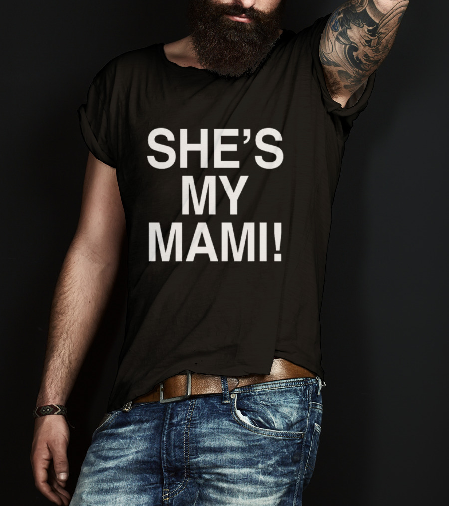 SHE'S MY MAMI T-Shirt