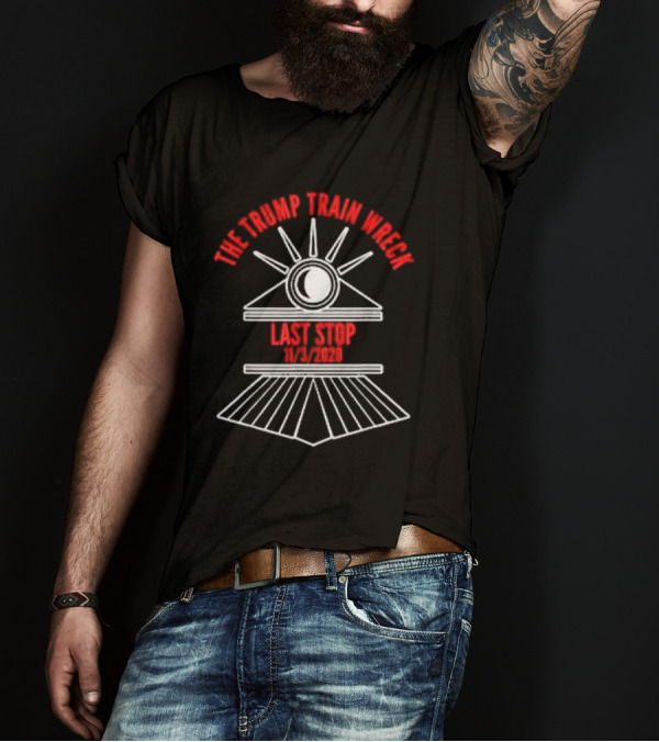 The Trump Train Wreck Last Stop 11/3/2020 Vote Biden Harris T-Shirt