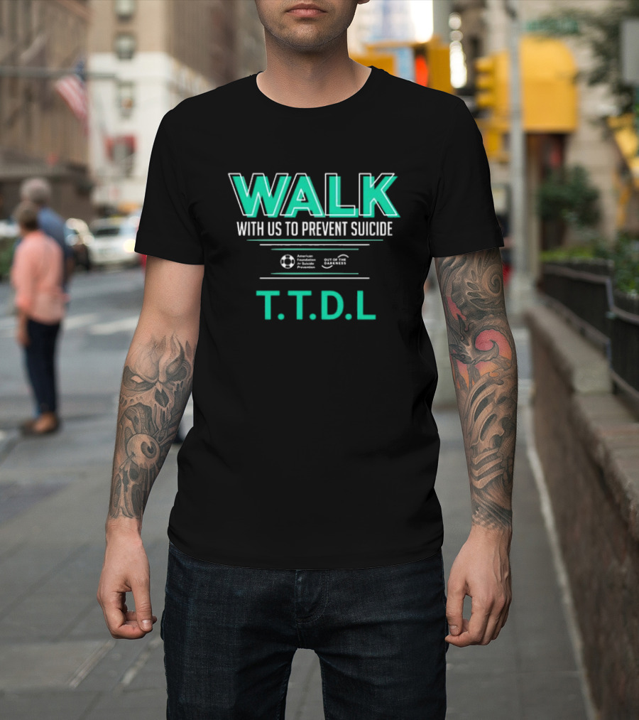 WALK With Us to Prevent Suicide American Foundation T.T.D.L Out of the Darkness T-Shirt