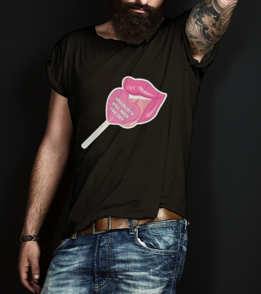 Socialists Will Suck You Dry Pink Lips Lollipop T-Shirt