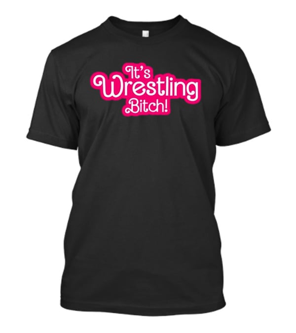 It’s Wrestling Bitch Bold Pink T-Shirt