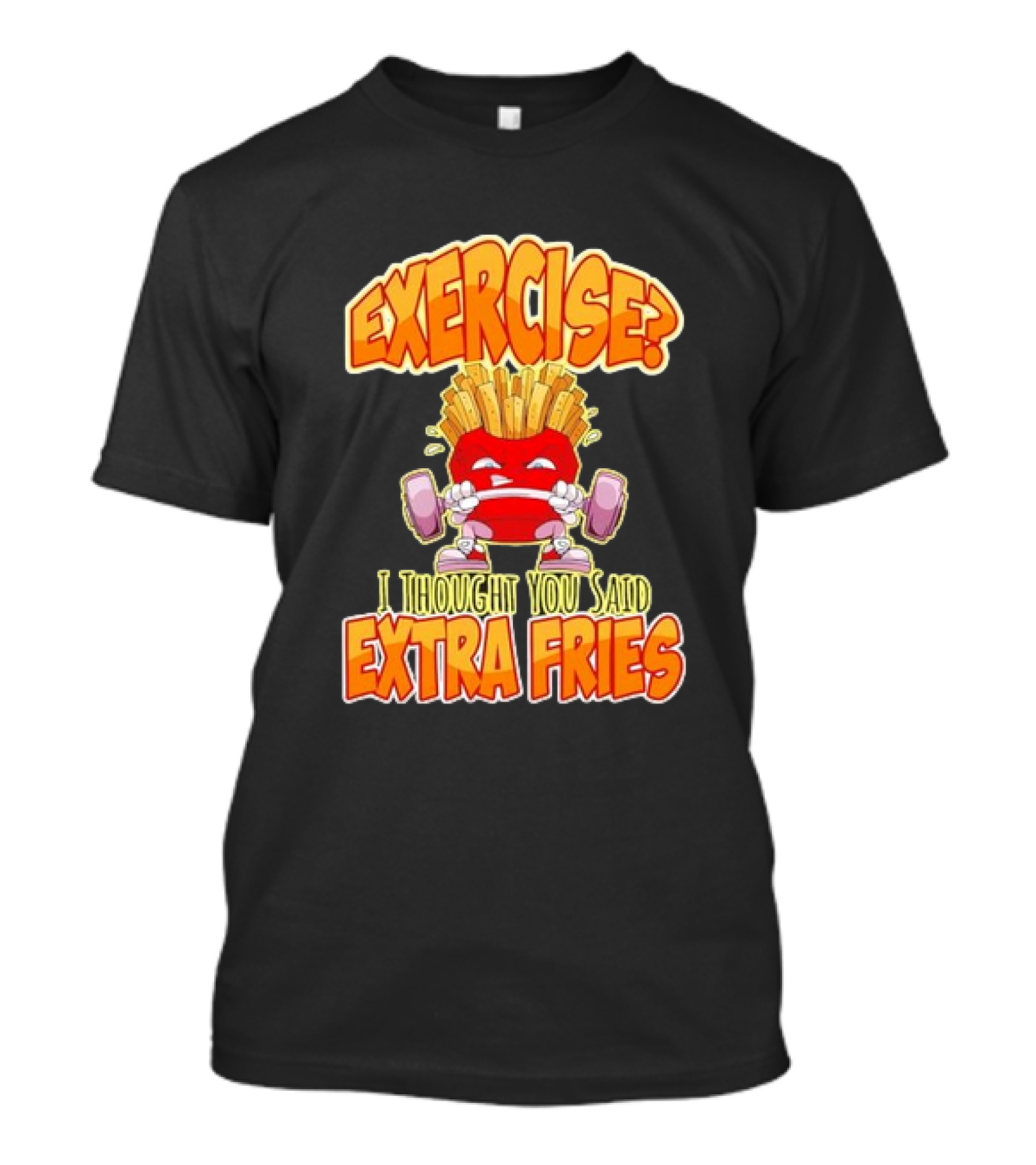 Exercise? I Thought You Said Extra Fries Cartoon Workout Gym T-Shirt