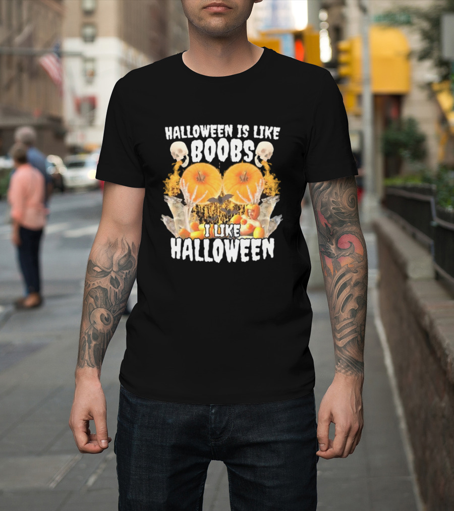 Halloween Is Like Boobs I Like Halloween Skulls Pumpkins Flames T-Shirt