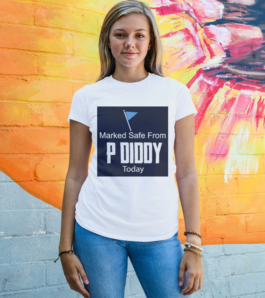 Marked Safe From P Diddy Today T-Shirt