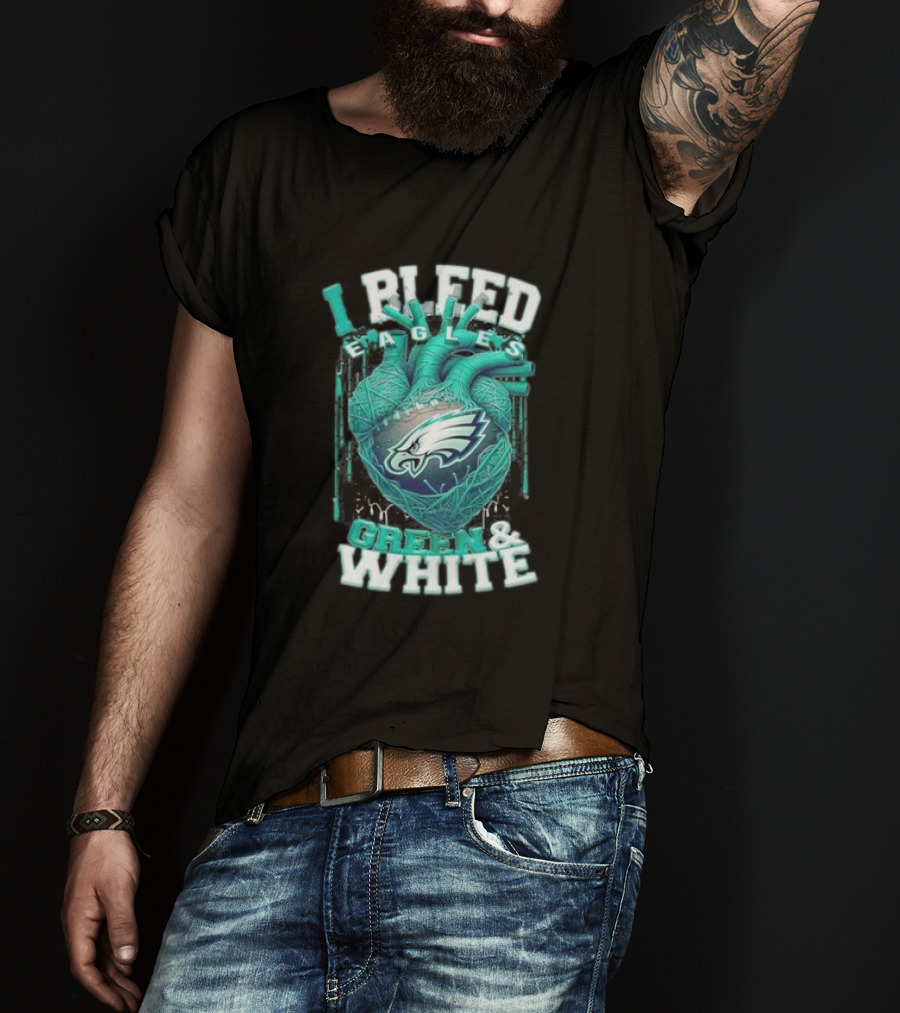 I Bleed Eagles Green And White T-Shirt