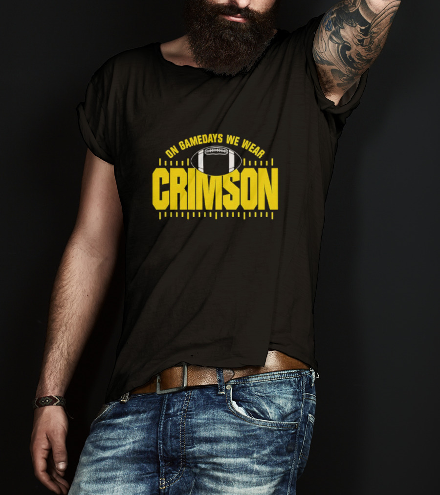 On Gamedays We Wear Crimson Football Gold Lettering T-Shirt
