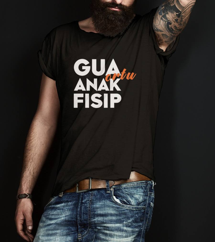 Gua Ortu Anak Fisip T-Shirt