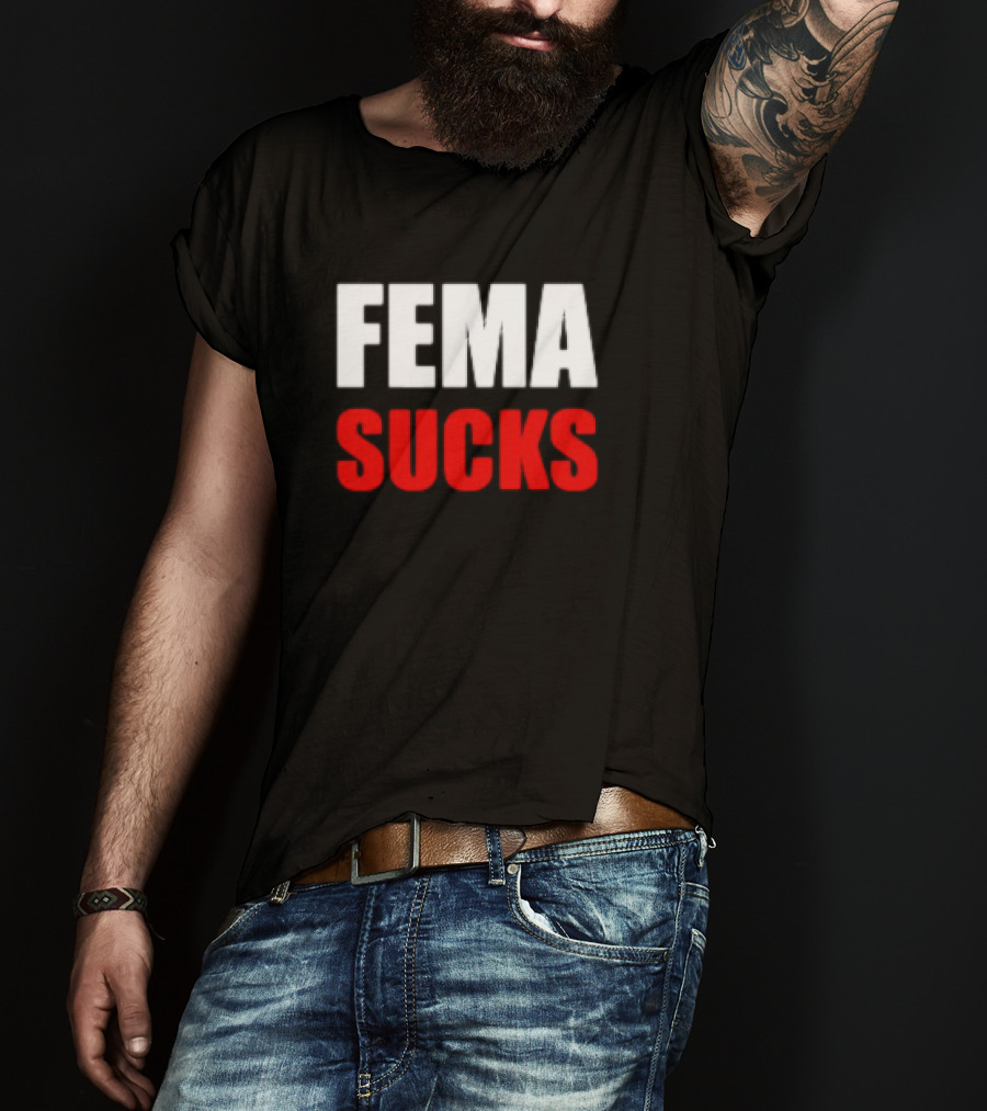 FEMA Sucks T-Shirt