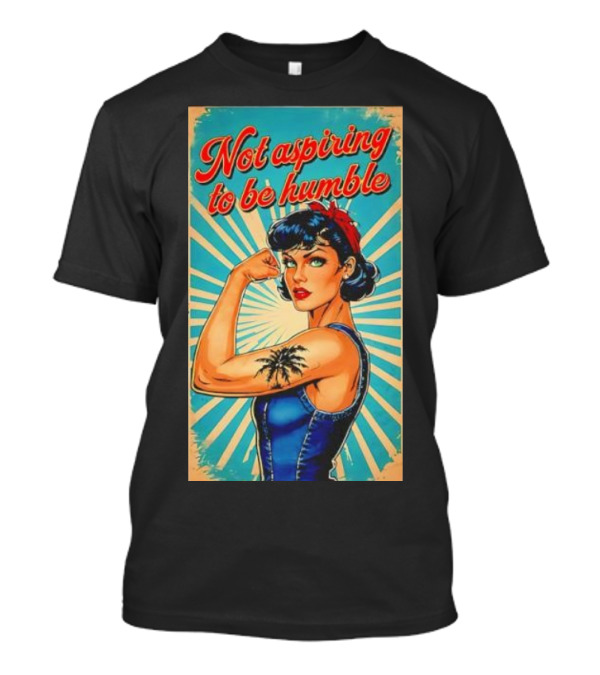 Kamala Harris Feminist Message Not Aspiring To Be Humble Post Vintage Power Pose T-Shirt