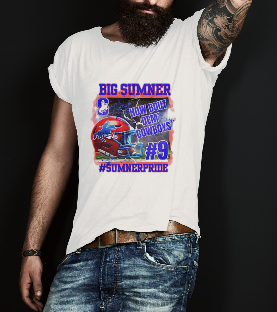 Big Sumner How Bout Dem Cowboys #9 Sumner Pride T-Shirt