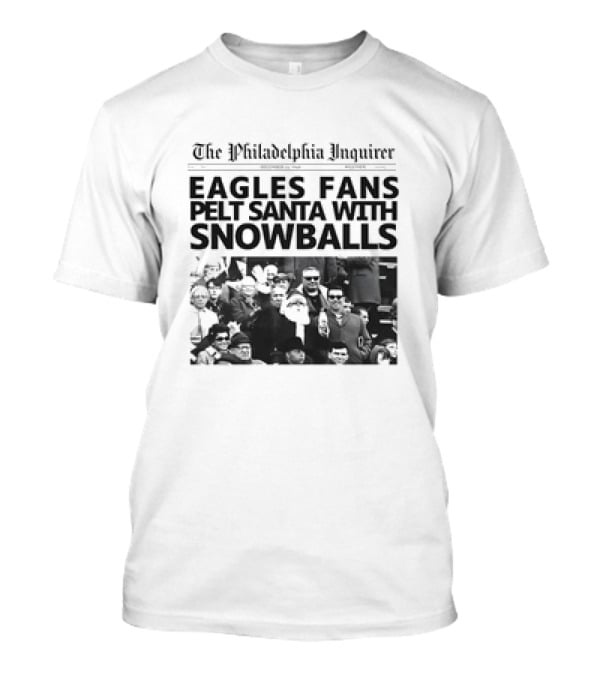 The Philadelphia Inquirer Eagles Fans Pelt Santa With Snowballs T-Shirt