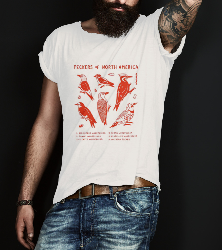 Peckers Of North America: Red-Headed, Downy, Pileated, Acorn, Red-Bellied Woodpeckers, And Northern Flicker T-Shirt