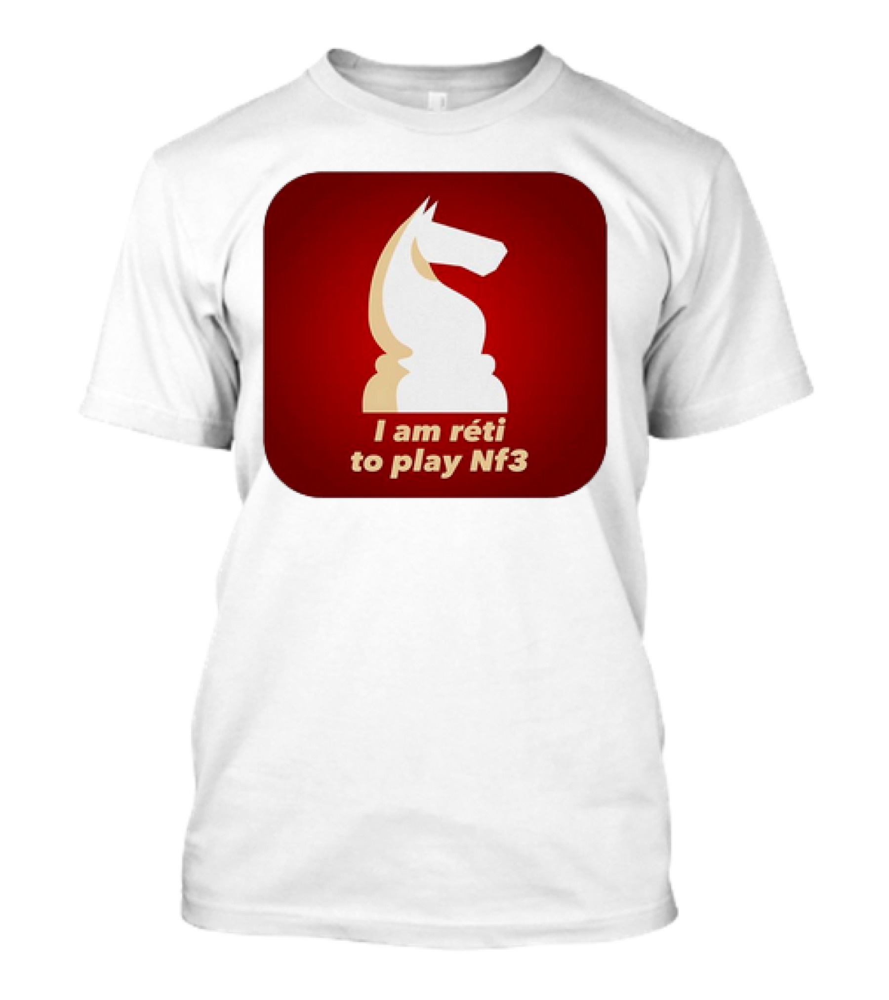I Am Réti To Play Nf3 Chess Knight Strategy T-Shirt
