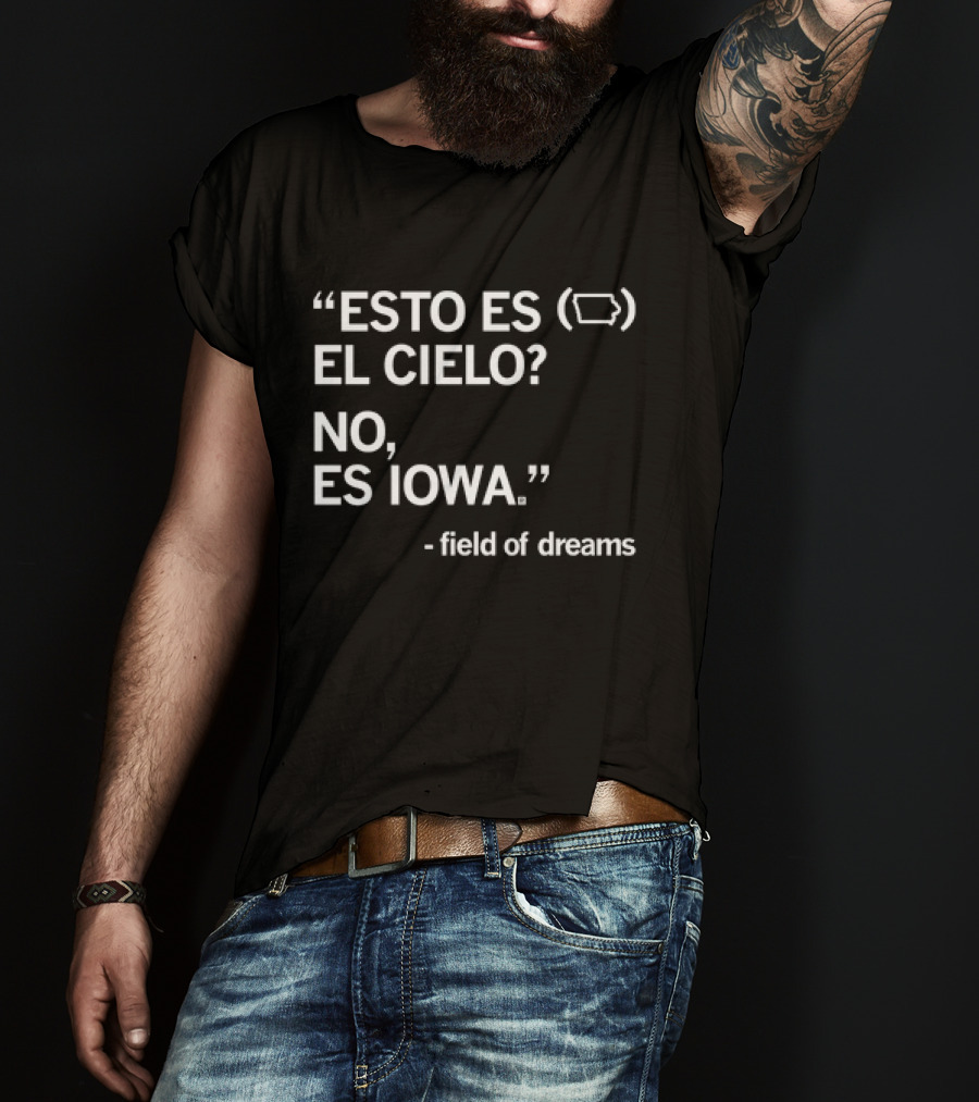 Esto Es El Cielo No Es Iowa Field Of Dreams T-Shirt