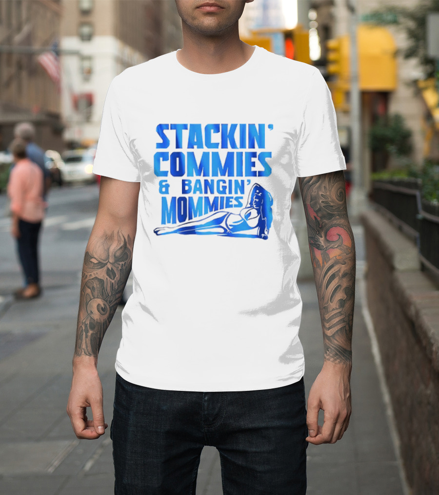 Stackin’ Commies and Bangin’ Mommies Retro Style Pin-Up Concept T-Shirt