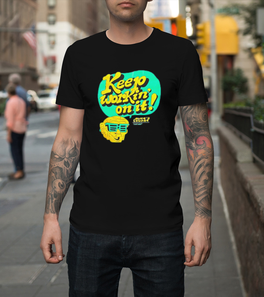 Alice’s Lounge Keep Workin’ on It Retro Sunglasses Pop T-Shirt