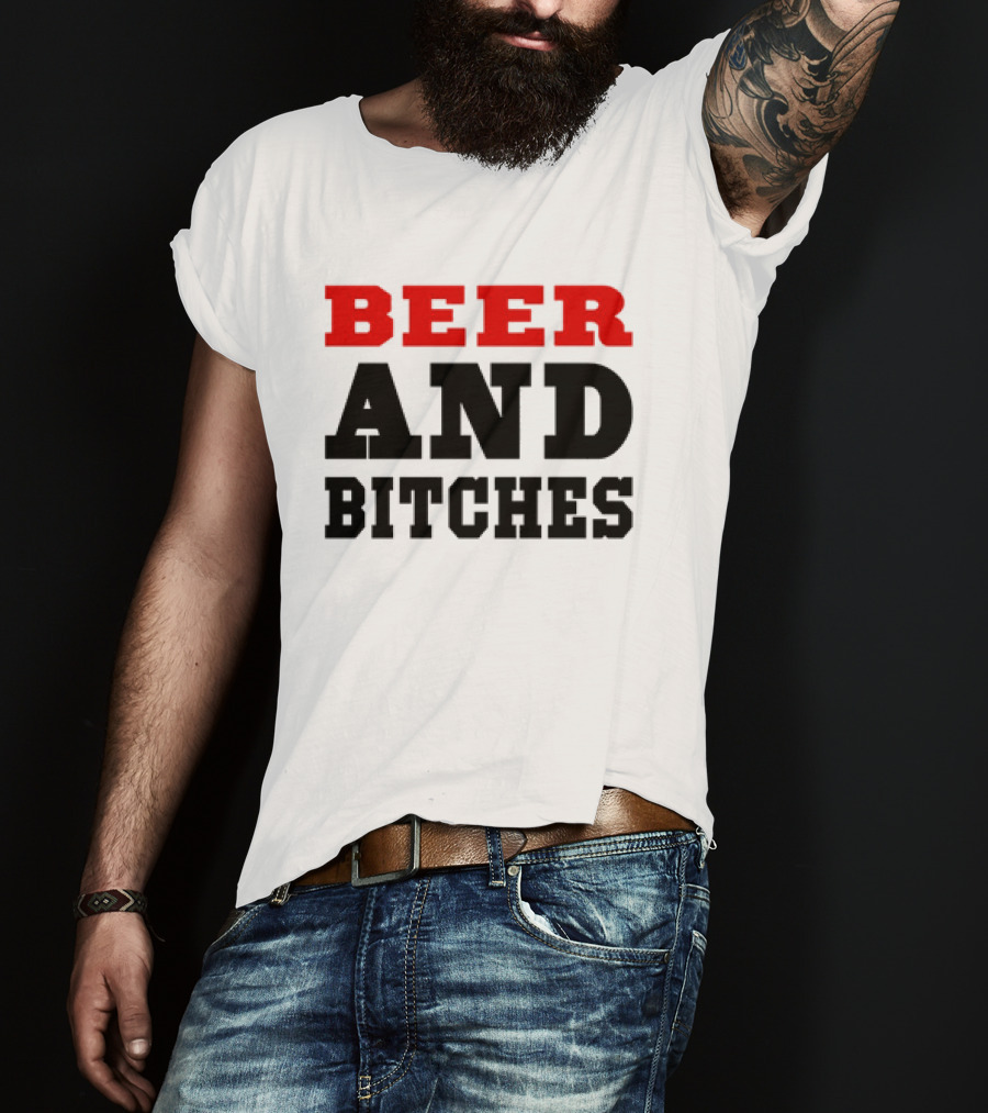 Beer And Bitches T-Shirt