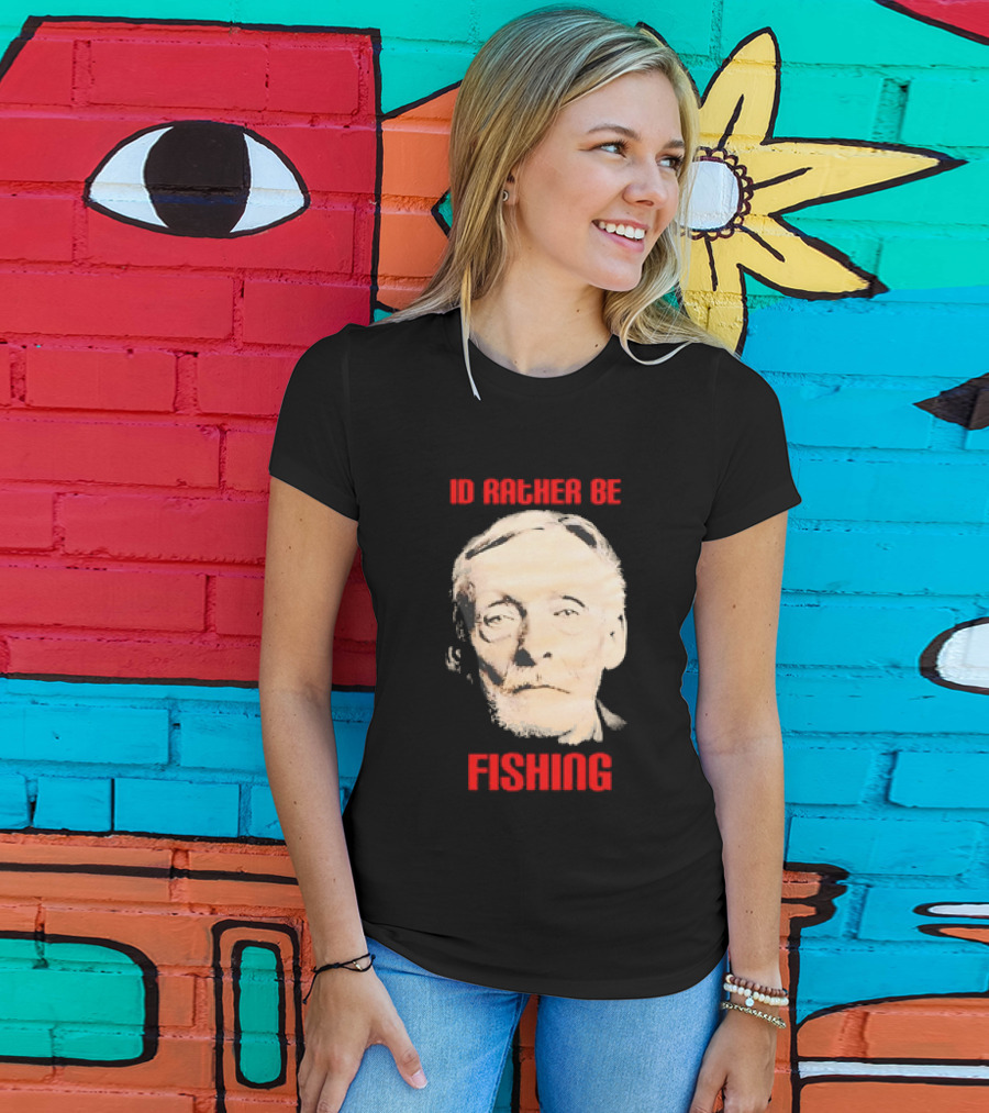 Id Rather Be Fishing Albert Fish T-Shirt